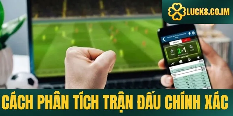 Những kỹ thuật phân tích trận đấu hiệu quả và thành công tại Luck88