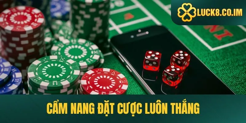 Cẩm nang đặt cược luôn thắng