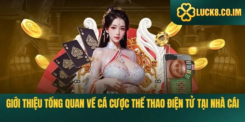 Giới thiệu tổng quan về cá cược thể thao điện tử tại nhà cái