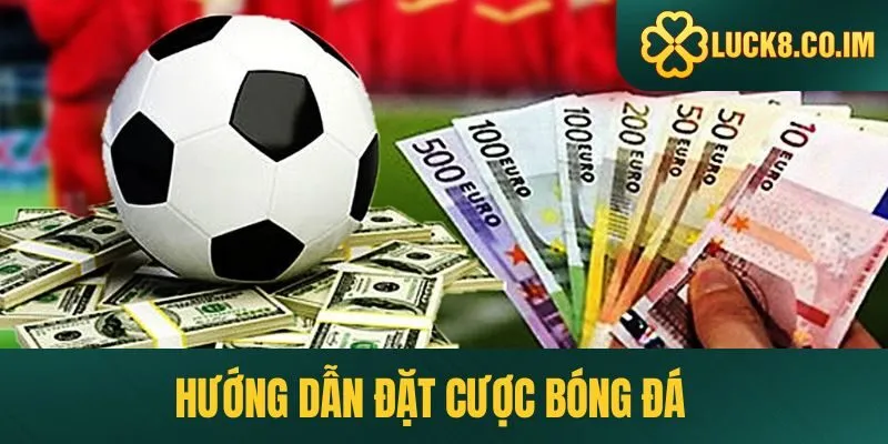 hướng dẫn đặt cược bóng đá