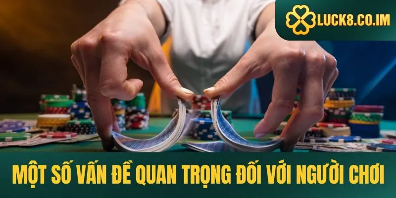 Một số vấn đề quan trọng đối với người chơi