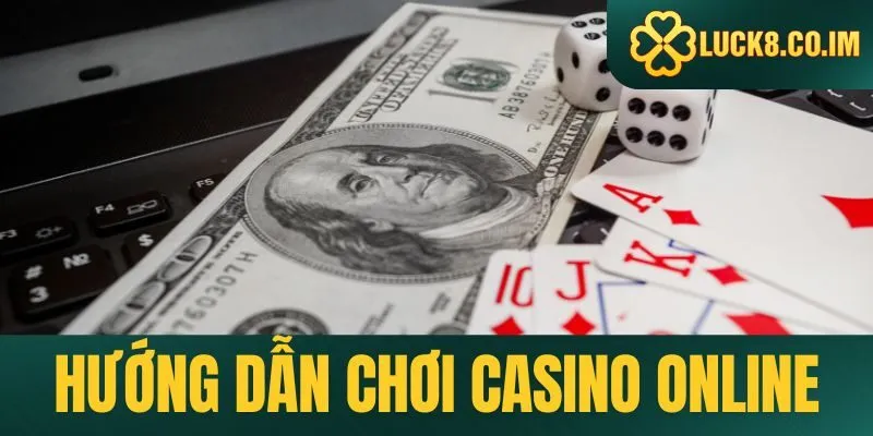 Tìm hiểu khái quát về casino trực tuyến