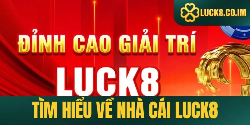 Tìm hiều về nhà cái Luck8